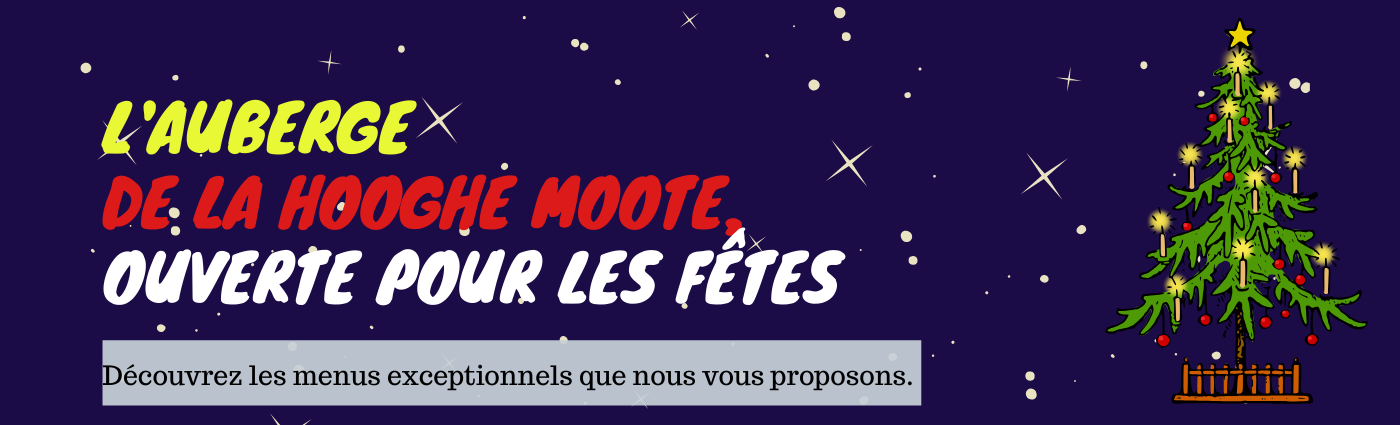 L'AUBERGE, restaurant de la Hooghe Moote à Ghyvelde, à 3km de Bray-Dunes secteur Dunkerque sera ouverte pour les fêtes de fin d'années. Venez fêter Noël et le Nouvel An avec nous. Nous vous régalerons. C'est promis.